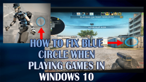 How To Fix Blue Circle When Playing Games In Windows 10