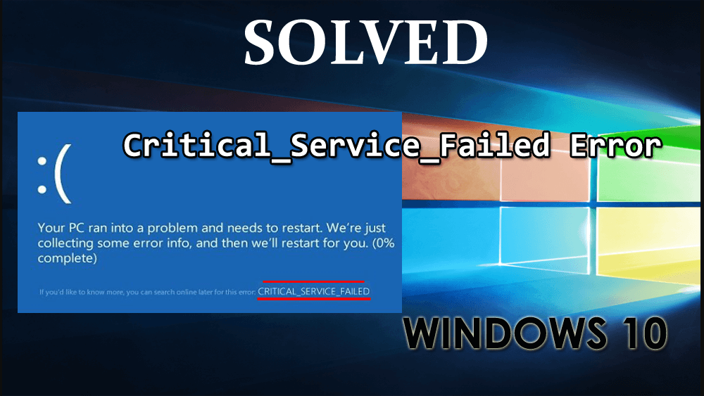  Solved How To Fix Critical Service Failed BSOD Error In Windows 10 