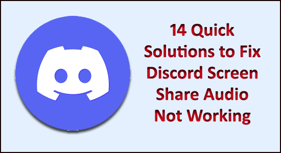 Fixed] Discord Screen Share Not Working