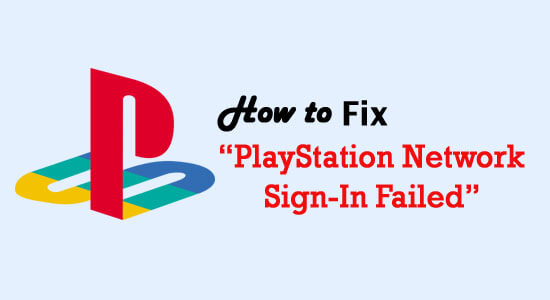 11 Fixes for PlayStation Network Sign in Failed PS4 & PS5