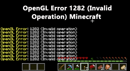 10 Fixes OpenGL Error 1282 Invalid Operation Minecraft