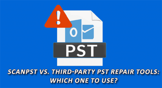 ScanPST vs. Third-Party PST Repair Tools